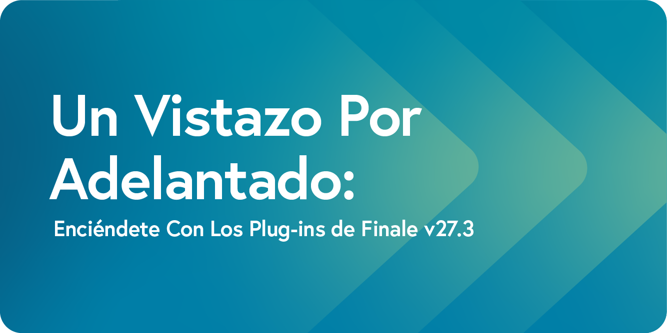 Enciéndete Con Los Plugins de Finale v27.3
