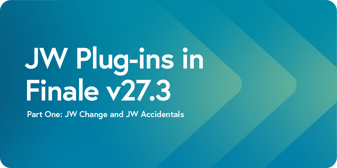 Plugin Spotlight JW Plugins in Finale v27.3 Part 1 Finale